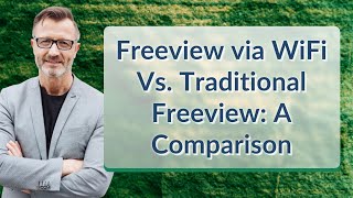 Freeview via WiFi Vs Traditional Freeview A Comparison [upl. by Iluj126]