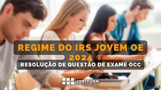 🗣️🖥️ Regime do IRS Jovem OE 2024  Resolução de Questão de Exame OCC [upl. by Eniksre]