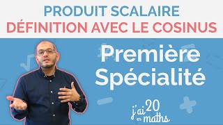 Définition avec le cosinus  Produit Scalaire  Première Spé Maths [upl. by Emmanuel179]