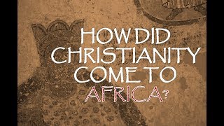 How Did Christianity Come To Africa [upl. by Silohcin]