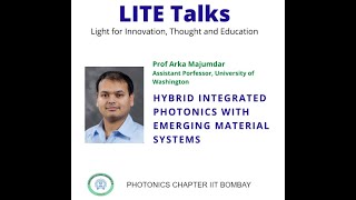 IDL LITE Talk Hybrid Integrated Photonics with Emerging Material Systems by Prof Arka Majumdar UW [upl. by Lorelle]