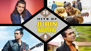 TOP 35 HIT SONGS OF JUBIN NAUTIYALBEST OF JUBIN SONGS [upl. by Anilrahc701]