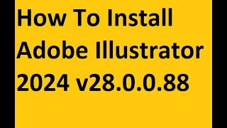 How To Install Adobe Illustrator 2024 [upl. by Taka760]