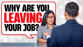 WHY ARE YOU LEAVING YOUR CURRENT JOB Job Interview Questions amp Answers JOB INTERVIEW TIPS [upl. by Kimble]