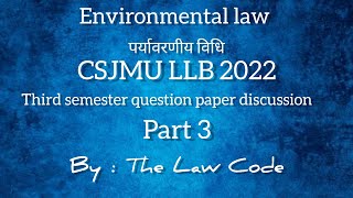 Environmental law Third semester question paper discussion Part 3  CSJM LLB 2022 Kanpur university [upl. by Ainez]