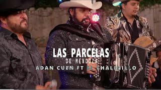 Las parcelas De MendozaAdan Cuen Ft El Chalinilo [upl. by Mylander]