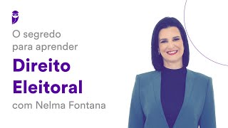 O segredo para aprender Direito Eleitoral  Prof Nelma Fontana [upl. by Anaiek646]