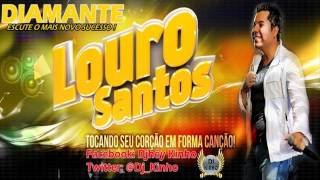 LOURO SANTOS  DIAMANTE  NOVO SUCESSO 2013 [upl. by Thibaud]