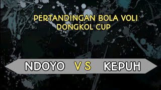 Pertandingan Bola Voli DONGKOL CUP Antara NDOYO VS KEPUH [upl. by Adlesirc]