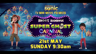 Bhoot Bandhus in Super Ghost Carnival Premieres Sunday 21st May  TV MINI MOVIE  Sonic [upl. by Niraj]