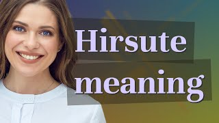 Hirsute  meaning of Hirsute [upl. by Erdnoid]