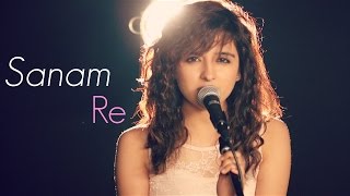 Sanam Re  Female Cover by Shirley Setia ft Kushal Chheda  Arijit Singh [upl. by Nuahsad]