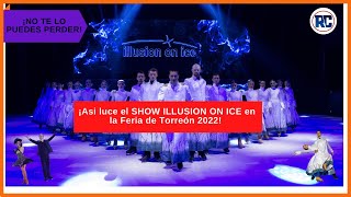 ¡Asi luce el SHOW ILLUSION ON ICE en la Feria de Torreón 2022 [upl. by Bouchard]