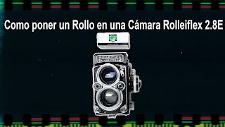 📸 Como poner un Rollo en una Cámara Rolleiflex 28E [upl. by Goodrow]