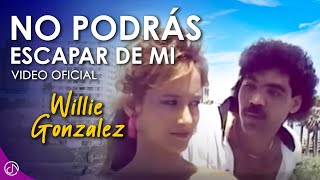 No Podrás ESCAPAR De Mi 😮‍💨  Willie Gonzalez Video Oficial [upl. by Ettessil]