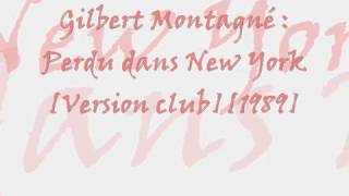 Gilbert Montagné  Perdu dans New York Version club1989 [upl. by Nal]