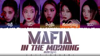 ITZY 있지 – MAFIA IN THE MORNING 마피아 IN THE MORNING  Lyrics Color CodedHanRomEng [upl. by Eerual]