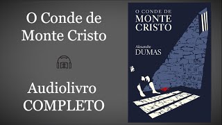 O Conde de Monte Cristo  Alexandre Dumas Audiolivro [upl. by Ydnes]