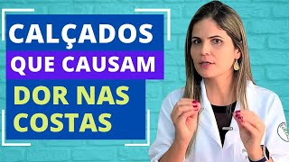 TIPOS DE CALÇADOS QUE CAUSAM DOR NAS COSTAS [upl. by Naimed]