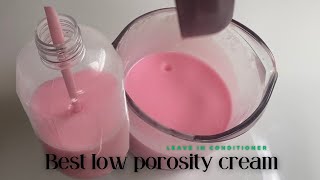 The Ultimate Solution for Low Porosity Hair DIY Creamy LeaveIn Conditioner [upl. by Nnayllas]