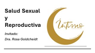 Salud Sexual y Reproductiva con la Dra Rosa Goldcheidt [upl. by Iain]