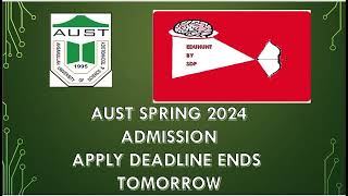 AUST Spring 24 Admission Apply Deadline Ends Tomorrow AUST ভর্তি আবেদন শেষ হচ্ছে ২৩ জুন আগামীকাল [upl. by Eus]