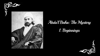 AbdulBaha The Mystery  Part 1 Beginnings [upl. by Etak594]