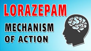 Lorazepam Mechanism and Side Effects [upl. by Hubie]