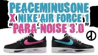 Peaceminusone X Nike Air Force 1 ParaNoise 30 [upl. by Ttenneb]