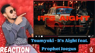 Tsumyoki Its Aight feat Prophet Joegus REACTION  Official Music Video [upl. by Favin]