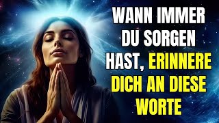 Wann immer Du Sorgen hast oder unglücklich bist erinnere Dich immer an diese Worte [upl. by Childers612]