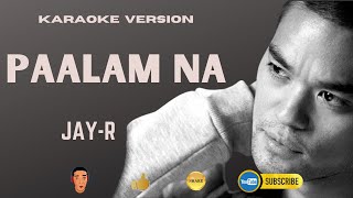 PAALAM Na  JayR  Karaoke Version [upl. by Orji]