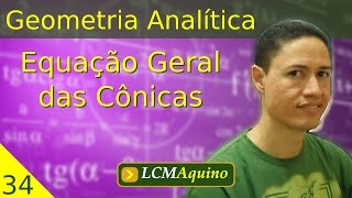 34 Equação Geral das Cônicas  Geometria Analítica [upl. by Laforge]