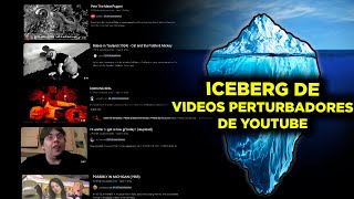 EL ICEBERG DE LOS VIDEOS MAS PERTURBADORES DE YOUTUBE [upl. by Angela63]