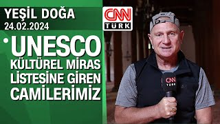 UNESCO Kültürel Miras Listesine giren camilerimiz  Yeşil Doğa 24022024 Cumartesi [upl. by Atims]