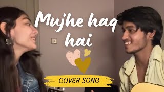 Mujhe haq hai by Anuj rehan and TanishkaBahl ❤️ [upl. by Dhar305]