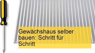 Gewächshaus selber bauen Schritt für Schritt [upl. by Grant]