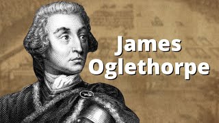 James Oglethorpe amp The Founding of Georgia [upl. by Julio]