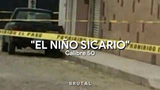 CALIBRE 50EL NIÑO SICARIO  LETRA [upl. by Eagle]