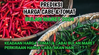 Prediksi harga cabai dan tomat bulan Maret 2024 [upl. by Cohbath]