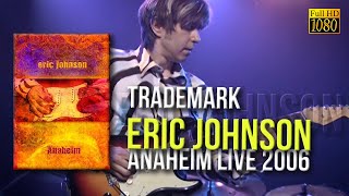 Eric Johnson  Trademark Anaheim Live 2006  Remastered to FullHD [upl. by Avevoneg]