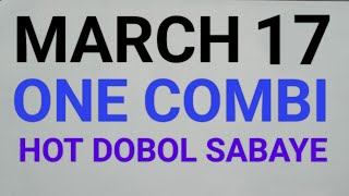 MARCH 17 ONE COMBI NEXT HOT DOBOL SABAYE [upl. by Panayiotis170]