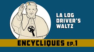 Encycliques 1  La Log Drivers Waltz [upl. by Nuawad]