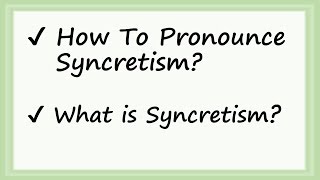 ✔️ How to Pronounce Syncretism and What is Syncretism By Video Dictionary [upl. by Qifahs]