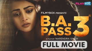 BA PASS 3 Full Movie in Hindi  Ankita Chauhan  New Romantic Movie  New Blockbuster Movie 2024 [upl. by Hajin]