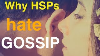 Why Highly Sensitive Persons hate gossip [upl. by Ronni]