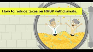 How to Reduce Taxes on RRSP Withdrawals [upl. by Ahsenra]