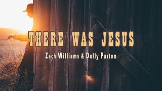 There Was Jesus  Zach Williams amp Dolly Parton  Lyric Video [upl. by Clarkson]