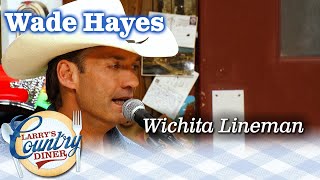 WADE HAYES sings WICHITA LINEMAN on LARRYS COUNTRY DINER [upl. by Ciryl]