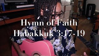 Hymn of Faith  Habakkuk 31719 [upl. by Lichter]